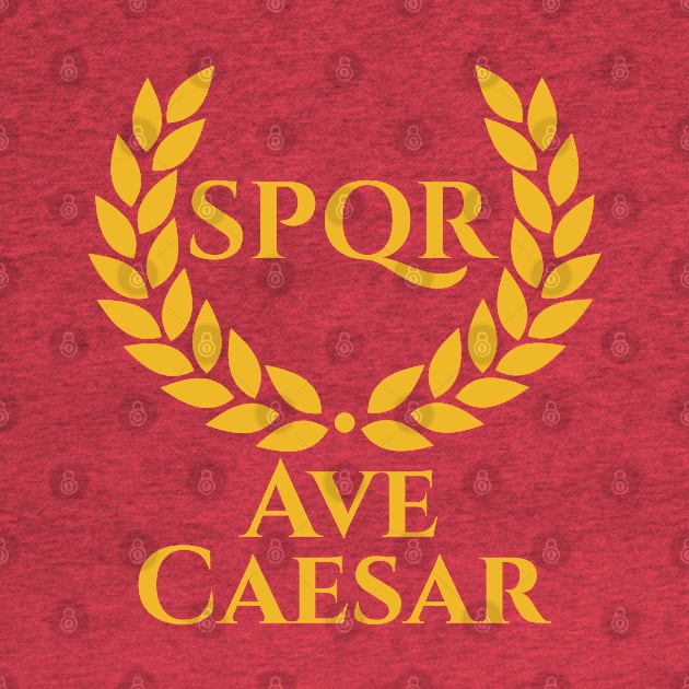 Ave Caesar - Ancient Rome SPQR Laurel Wreath Roman History by Styr Designs